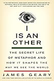 I Is an Other: The Secret Life of Metaphor and How It Shapes the Way We See the World