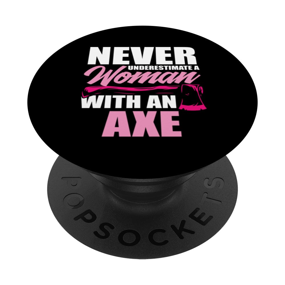Never Underestimate A Woman With An Axe Funny Axe Throwing PopSockets Swappable PopGrip