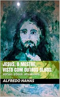 Livro Jesus, o Mestre, visto com outros olhos.: versao e Book atualisada.
