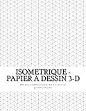 Image de Isometrique - Papier a Dessin 3-D: 400 pages (200 feuilles), 8,5 x 11 pouces (French Edition)