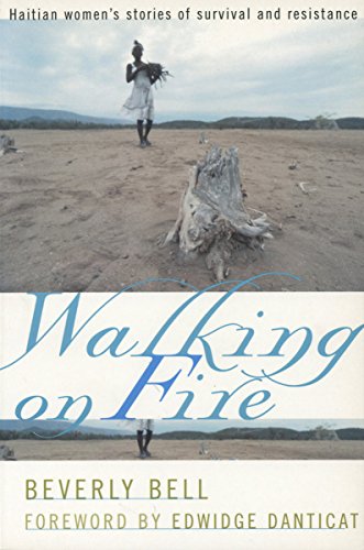 Walking on Fire: Haitian Women's Stories of Survival and...