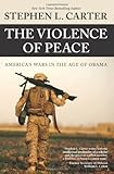 The Violence of Peace: America's Wars in the Age of Obama