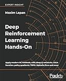 Deep Reinforcement Learning Hands-On: Apply modern RL methods, with deep Q-networks, value iteration Deep Reinforcement Learning Hands-On: Apply modern RL methods, with deep Q-networks, value iteration