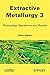 Extractive Metallurgy 3: Processing Operations and Routes