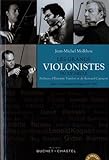 Les Grands Violonistes du XXe siècle Tome I: De Kreisler à Kremer 1875-1947 (GRANDS INTERPRETES) (French Edition) by 