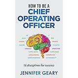 How to be a Chief Operating Officer: 16 Disciplines for Success