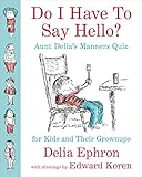 Image de Do I Have to Say Hello? Aunt Delia's Manners Quiz for Kids and Their Grownups