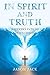 In Spirit and Truth: A Seeker's Path to Jesus Christ by 