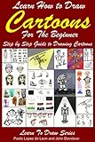 Learn How to Draw Cartoons For the Beginner: Step by Step Guide to Drawing Cartoons (Learn to Draw B by John Davidson, Paolo Lopez de Leon