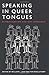 Speaking in Queer Tongues: Globalization and Gay Language