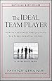 The Ideal Team Player: How to Recognize and Cultivate The Three Essential Virtues