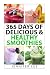 365 Days of Delicious & Healthy Smoothies: 365 Smoothie Recipes To Last You For A Year by Ms. Jennifer Y. Lee