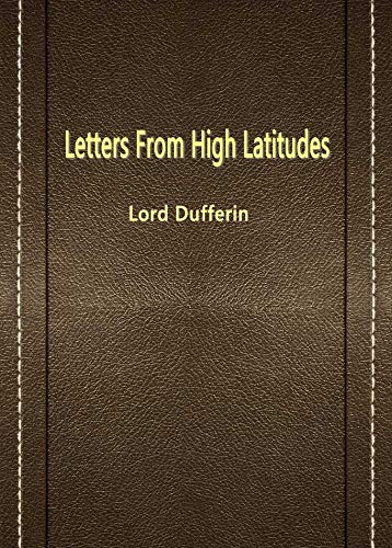 Letters From High Latitudes by Lord Dufferin