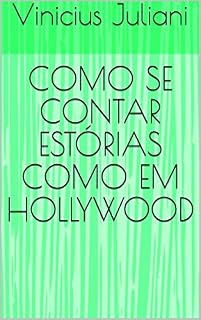 Livro COMO SE CONTAR ESTÓRIAS COMO EM HOLLYWOOD