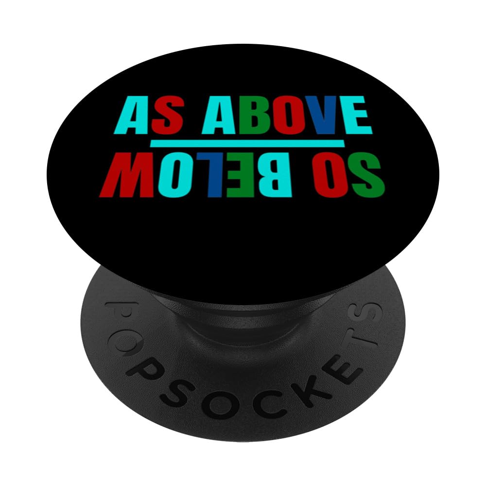 AS ABOVE , SO BELOW MOTIVATIONAL CUTE UNIQUE MULTI-COLOR PopSockets Swappable PopGrip