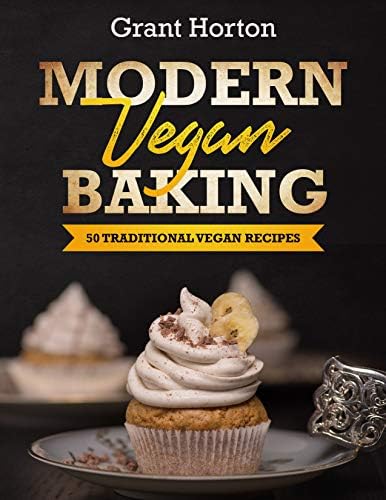 Modern Vegan Baking: 50 Traditional Vegan Recipes