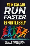 How You Can Run Faster Effortlessly by 