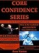 Core Confidence Series (2 in 1 Book Combo Deal): How to Be Confident and Destroy Low Self-Esteem PLUS Extreme Confidence