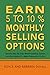 Earn 5 to 10% Monthly Selling Options: Specific Step-By-Step Wealth Building System