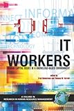 It Workers: Human Capital Issues in a Knowledge Based Environment (Research in Human Resource Management), , 1593114451