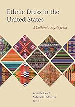 Ethnic Dress in the United States: A Cultural Encyclopedia