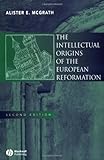 The Intellectual Origins of the European Reformation, Alister E. McGrath, 0631229396
