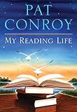 My Reading Life by Pat Conroy