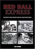 Red Ball Express: Supply Line from the D-Day Beaches (Us Army Transport) by 
