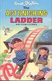 The Astonishing Ladder (Enid Blyton's Popular Rewards Series 10)