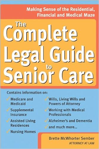 The Complete Legal Guide to Senior Care: Making Sense of the Residential, Financial and Medical Maze (Legal Survival Guides)