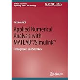 Applied Numerical Analysis with MATLAB&reg;/Simulink&reg;: For Engineers and Scientists (Synthesis Lectures on Engineering, Science, and Technology)