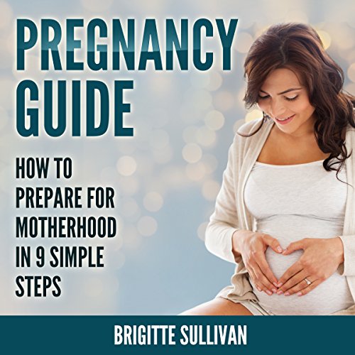 !B.e.s.t Pregnancy Guide: How to Prepare for Motherhood in 9 Simple Steps<br />D.O.C