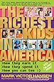 The Richest Kids In America: How They Earn It, How They Spend It, How You Can Too