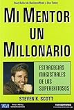 Mi mentor un millonario. Estrategias magistrales de los superexitosos (Spanish Edition)