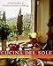 Cucina del Sole: A Celebration of Southern Italian Cooking by 