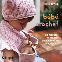 Amazon Fr Bebe Crochet Modeles Crochetes A La Main Pour Les Bebes De 0 A 24 Mois Daykin Lois Livres Amazon Fr Bebe Crochet Modeles Crochetes A La Main Pour Les Bebes De 0 A 24 Mois Daykin Lois Livres