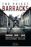 The Priest Barracks: Dachau 1938 - 1945