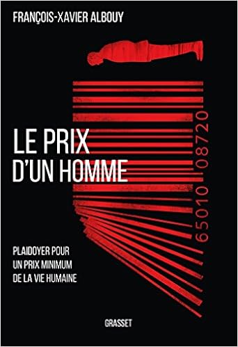 Le Prix D Un Homme Plaidoyer Pour Un Prix Minimum De La Vie Humaine Essai Francais French Edition Albouy Francois Xavier 9782246799313 Amazon Com Books