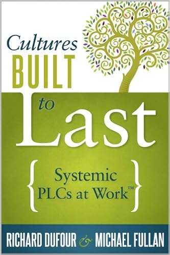 Cultures Built to Last: Systemic PLCs at Work TM By DuFour Richard,Fullan Michael