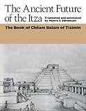 The Ancient Future of the Itza : The Book of Chilam Balam of Tizimin, , 0292703538