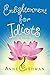 Enlightenment for Idiots: A Novel by Anne Cushman