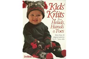 Kid's Knits for Heads, Hands, and Toes: More Than 40 Original Patterns for 0-7 Years Olds