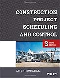 Construction Project Scheduling and Control by Saleh A. Mubarak