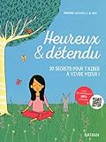 Heureux et détendu : 20 secrets pour t'aider à vivre mieux ! by