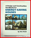 A Design and Construction Handbook for Energy-Saving Houses