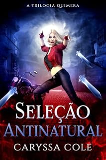 Livro Seleção Antinatural: Uma fantasia urbana cheia de ação com romance paranormal (A Trilogia Quimera Livro 2)