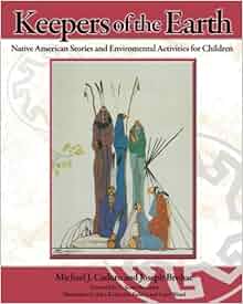 Keepers Of The Earth Native American Stories And Environmental Activities For Children Michael