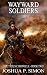 Wayward Soldiers: The Tyrus Chronicle - Book Two by Joshua P. Simon