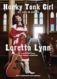 Honky Tonk Girl: My Life in Lyrics by Loretta Lynn