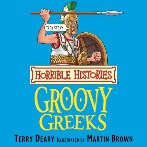 Horrible Histories: Groovy Greeks by Terry Deary
